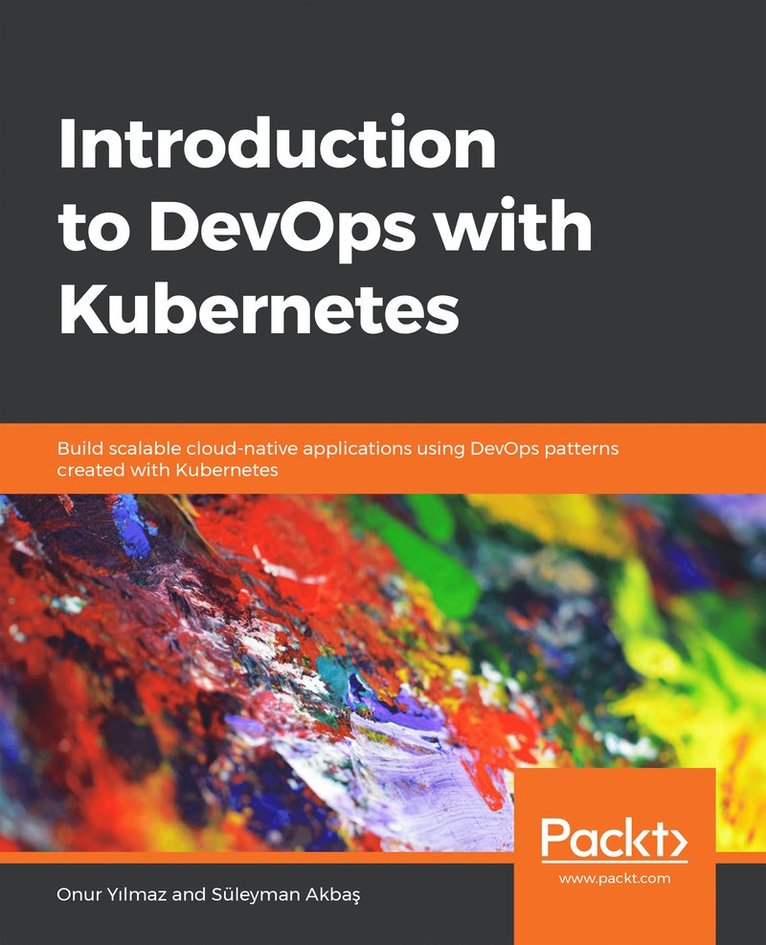 Onur Yilmaz, Süleyman Akbaş, Onur Y&#305;lmaz, Süleyman Akba&#351;, Onur, Yilmaz, Süleyman, Akbas, Onur Y¿lmaz, Süleyman Akba¿ - Introduction to DevOps with Kubernetes, Häftad