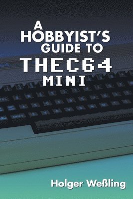 bokomslag A Hobbyist's Guide to THEC64 Mini