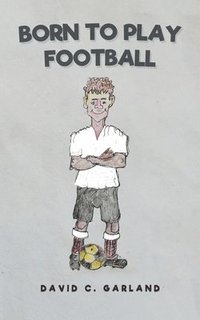 bokomslag Born to Play Football