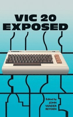 John Vander Reyden - VIC 20 Exposed, Inbunden
