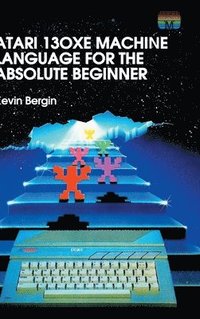 bokomslag Atari 130XE Machine Language for the Absolute Beginner