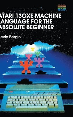 Atari 130XE Machine Language for the Absolute Beginner 1