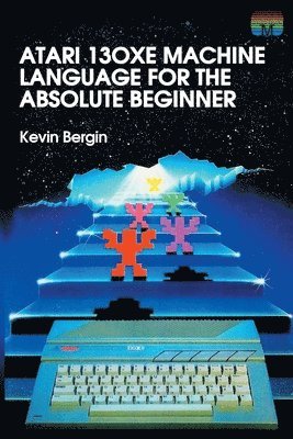 Atari 130XE Machine Language for the Absolute Beginner 1