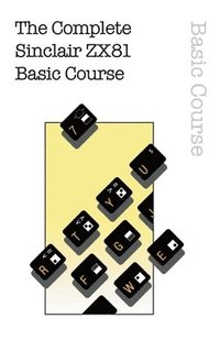 bokomslag The Complete Sinclair ZX81 Basic Course