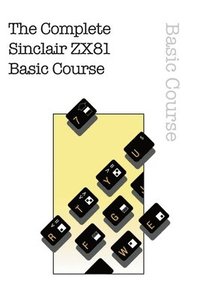 bokomslag The Complete Sinclair ZX81 Basic Course