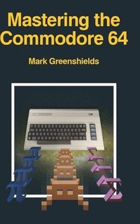 bokomslag Mastering the Commodore 64