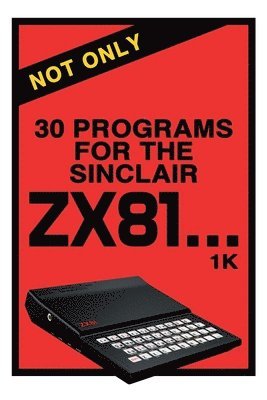 bokomslag Not Only 30 Programs for the Sinclair ZX81