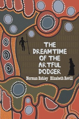 Norman Eshley, Elizabeth Revill - Dreamtime of the Artful Dodger, Häftad