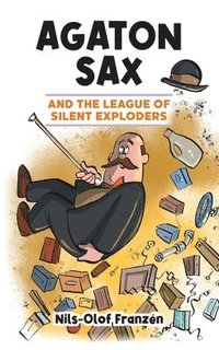 bokomslag Agaton Sax and the League of Silent Exploders