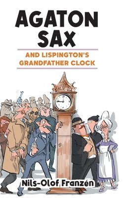 Nils-Olof Franzén - Agaton Sax and Lispington's Grandfather Clock, Inbunden