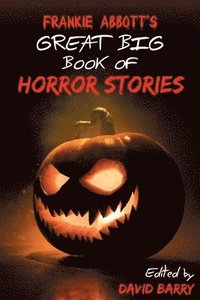 bokomslag Frankie Abbott's Great Big Book of Horror Stories
