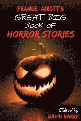 Frankie Abbott's Great Big Book of Horror Stories 1