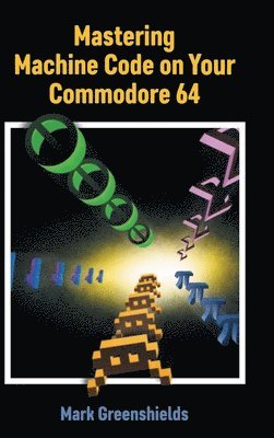 bokomslag Mastering Machine Code on Your Commodore 64