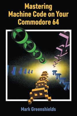 Mastering Machine Code on Your Commodore 64