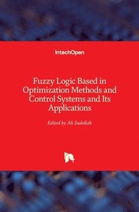 bokomslag Fuzzy Logic Based in Optimization Methods and Control Systems and Its Applications