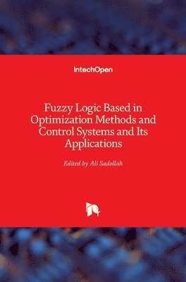 bokomslag Fuzzy Logic Based in Optimization Methods and Control Systems and Its Applications