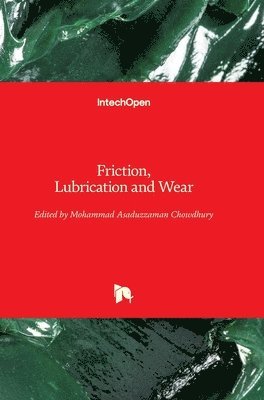Mohammad Asaduzzaman Chowdhury - Friction, Lubrication and Wear, Inbunden