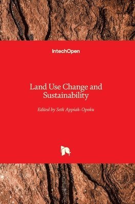 Seth Appiah-Opoku - Land Use Change and Sustainability, Inbunden