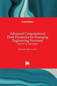 bokomslag Advanced Computational Fluid Dynamics for Emerging Engineering Processes