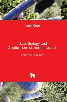 Shymaa Enany - Basic Biology and Applications of Actinobacteria, Inbunden