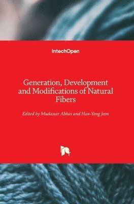 Mudassar Abbas, Han-Yong Jeon - Generation, Development and Modifications of Natural Fibers, Inbunden