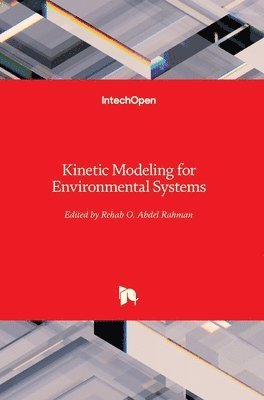 Rehab O. Abdel Rahman, Rehab Abdel Rahman - Kinetic Modeling for Environmental Systems, Inbunden