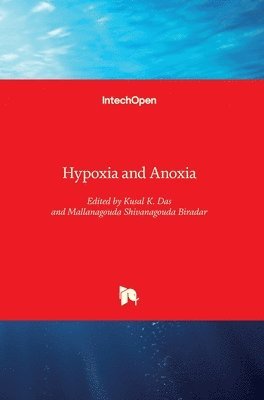 Kusal K. Das, Mallanagouda Shivanagouda Biradar, Kusal Das - Hypoxia and Anoxia, Inbunden