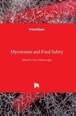 Suna Sabuncuoğlu, Suna Sabuncuoglu - Mycotoxins and Food Safety, Inbunden