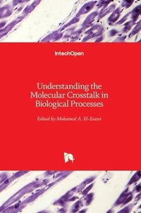 bokomslag Understanding the Molecular Crosstalk in Biological Processes