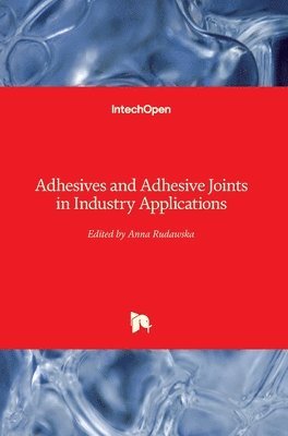 Adhesives and Adhesive Joints in Industry Applications