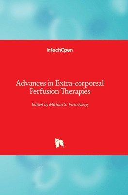 Michael S. Firstenberg - Advances in Extra-corporeal Perfusion Therapies, Inbunden