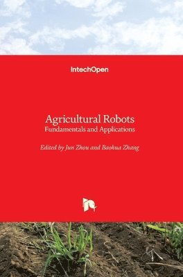 Jun Zhou, Baohua Zhang - Agricultural Robots, Inbunden