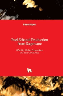 Thalita Peixoto Basso, Luiz Carlos Basso - Fuel Ethanol Production from Sugarcane, Inbunden
