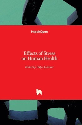 Hülya Çakmur - Effects of Stress on Human Health, Inbunden