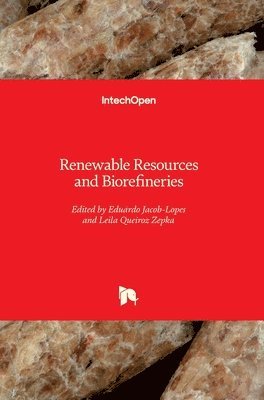 Eduardo Jacob-Lopes, Leila Queiroz Zepka, Leila Queiroz Zepka - Renewable Resources and Biorefineries, Inbunden