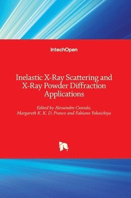 Alessandro Cunsolo, Margareth K. K. D. Franco, Fabiano Yokaichiya, Margareth Kazuyo Kobayashi Dias Franco - Inelastic X-Ray Scattering and X-Ray Powder Diffraction Applications, Inbunden