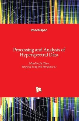 Jie Chen, Yingying Song, Hengchao Li - Processing and Analysis of Hyperspectral Data, Inbunden
