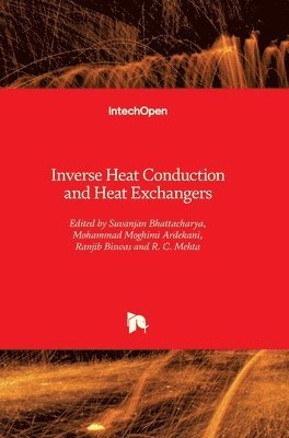Suvanjan Bhattacharya, Mohammad Moghimi Ardekani, Ranjib Biswas, R. C. Mehta, Suvanjan Bhattacharyya, Mohammad Moghimi Ardekani - Inverse Heat Conduction and Heat Exchangers, Inbunden