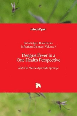 Márcia Aparecida Sperança - Dengue Fever in a One Health Perspective, Inbunden