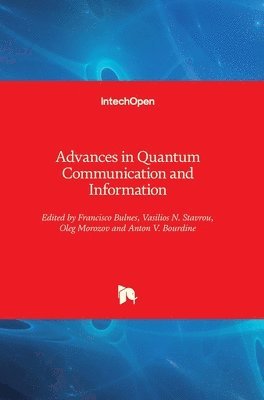 Francisco Bulnes, Vasilios N. Stavrou, Oleg Morozov, Anton V. Bourdine - Advances in Quantum Communication and Information, Inbunden