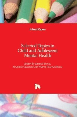 Samuel Stones, Jonathan Glazzard, Maria Rosaria Muzio - Selected Topics in Child and Adolescent Mental Health, Inbunden