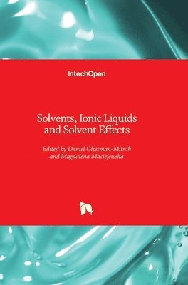 Daniel Glossman-Mitnik, Magdalena Maciejewska - Solvents, Ionic Liquids and Solvent Effects, Inbunden
