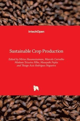 Mirza Hasanuzzaman, Marcelo Carvalho Minhoto Teixeira Filho, Masayuki Fujita, Thiago Assis Rodrigues Nogueira - Sustainable Crop Production, Inbunden