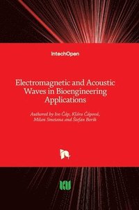 bokomslag Electromagnetic and Acoustic Waves in Bioengineering Applications