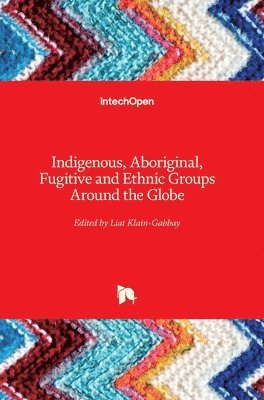 bokomslag Indigenous, Aboriginal, Fugitive and Ethnic Groups Around the Globe
