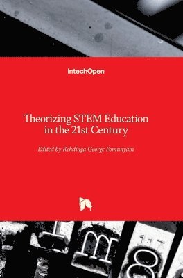 Kehdinga George Fomunyam - Theorizing STEM Education in the 21st Century, Inbunden
