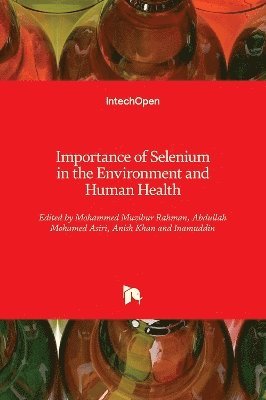 Mohammed Muzibur Rahman, Abdullah Mohamed Asiri, Anish Khan, Inamuddin - Importance of Selenium in the Environment and Human Health, Inbunden