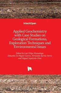 bokomslag Applied Geochemistry with Case Studies on Geological Formations, Exploration Techniques and Environmental Issues