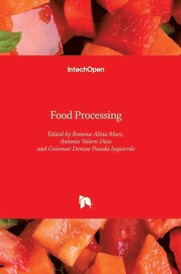 Romina Alina Marc, Antonio Valero Díaz, Guiomar Denisse Posada Izquierdo - Food Processing, Inbunden