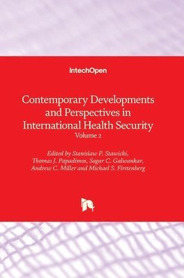 Thomas J. Papadimos, Andrew C. Miller, Sagar C. Galwankar, Michael S. Firstenberg, Stanislaw P. Stawicki - Contemporary Developments and Perspectives in International Health Security, Inbunden